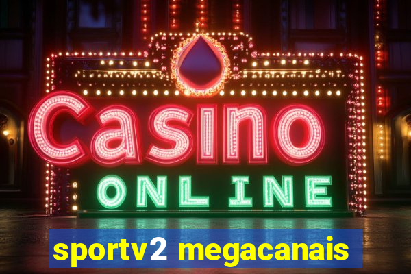 sportv2 megacanais